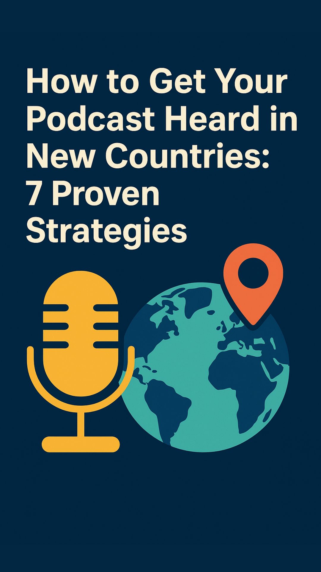 How to Get Your Podcast Heard in New Countries: 7 Proven Strategies